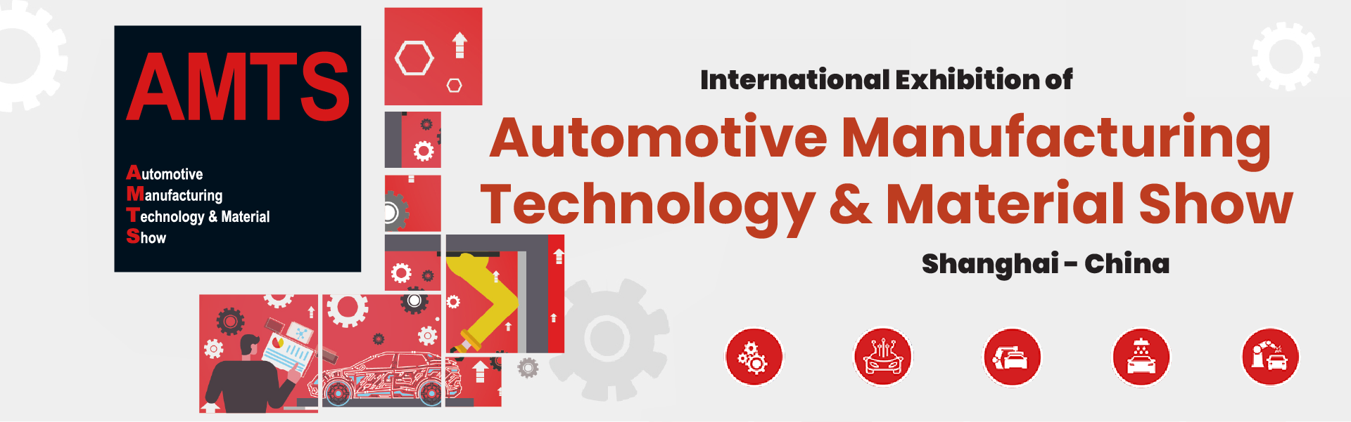 Automotive Manufacturing Technology & Material (AMTS) Exhibition Shanghai