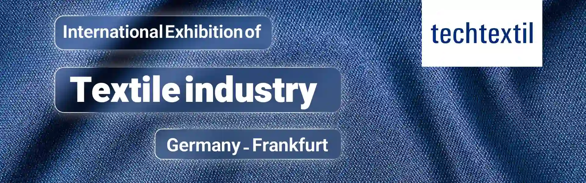 Textile industry Exhibition Frankfurt Germany
